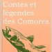 « Aux origines du monde, contes et légendes des Comores » de Salim Hatub. Une révolution dans la Littérature Comorienne
